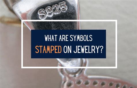 Symbols Stamped on Jewelry – A Useful Guide.